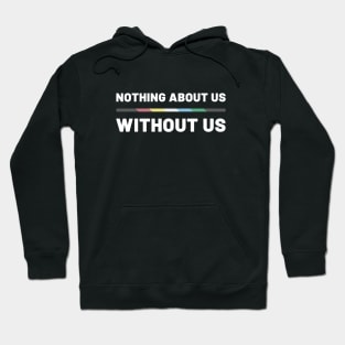 Nothing About Us Without Us - Disability Hoodie